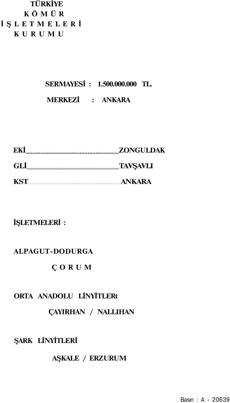 İŞLETMELERİ : ALPAGUT-DODURGA ÇORUM ORTA ANADOLU LİNYİTLERt