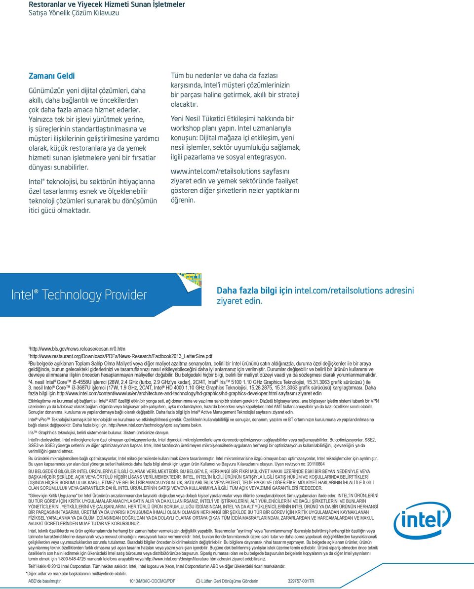 yeni bir fırsatlar dünyası sunabilirler. Intel teknolojisi, bu sektörün ihtiyaçlarına özel tasarlanmış esnek ve ölçeklenebilir teknoloji çözümleri sunarak bu dönüşümün itici gücü olmaktadır.