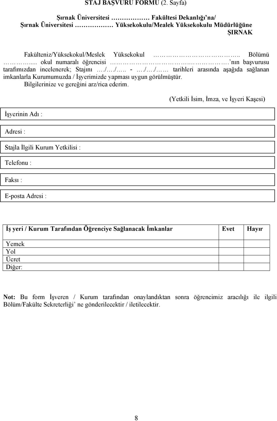 Bilgilerinize ve gereğini arz/rica ederim.