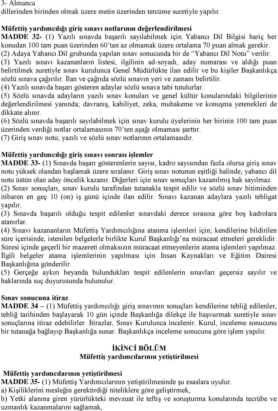 üzere ortalama 70 puan almak gerekir. (2) Adaya Yabancı Dil grubunda yapılan sınav sonucunda bir de Yabancı Dil Notu verilir.