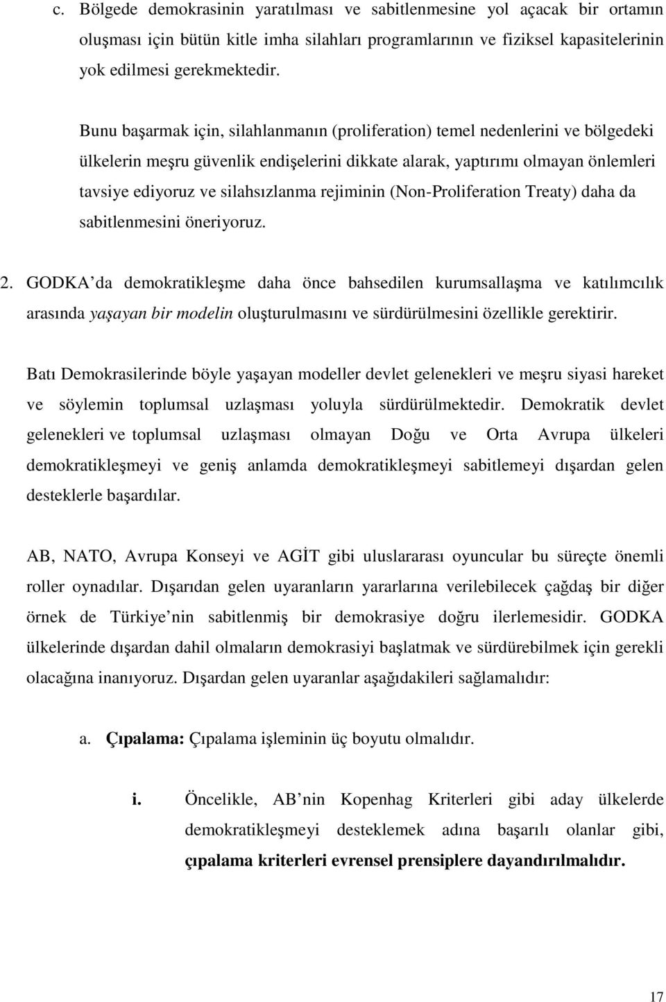 rejiminin (Non-Proliferation Treaty) daha da sabitlenmesini öneriyoruz. 2.