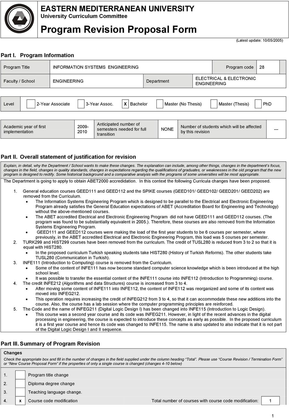 X Bachelor Master (No Thesis) Master (Thesis) PhD Academic year of first implementation 2009-2010 Anticipated number of semesters needed for full transition NONE Number of students which will be