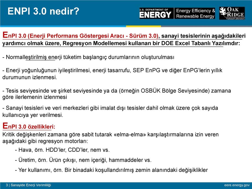 Enerji yoğunluğunun iyileştirilmesi, enerji tasarrufu, SEP EnPG ve diğer EnPG lerin yıllık durumunun izlenmesi.