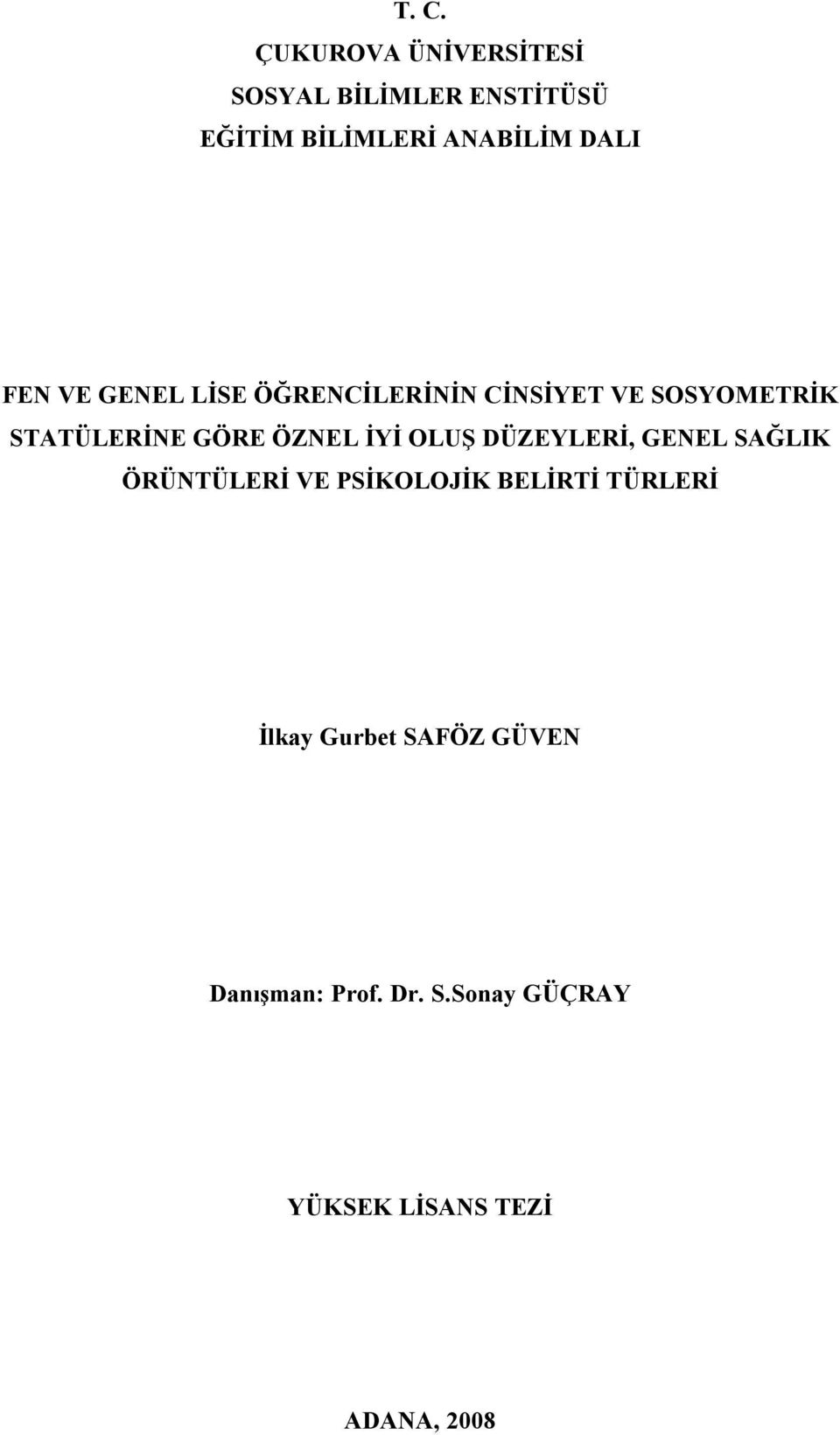 ÖZNEL İYİ OLUŞ DÜZEYLERİ, GENEL SAĞLIK ÖRÜNTÜLERİ VE PSİKOLOJİK BELİRTİ TÜRLERİ