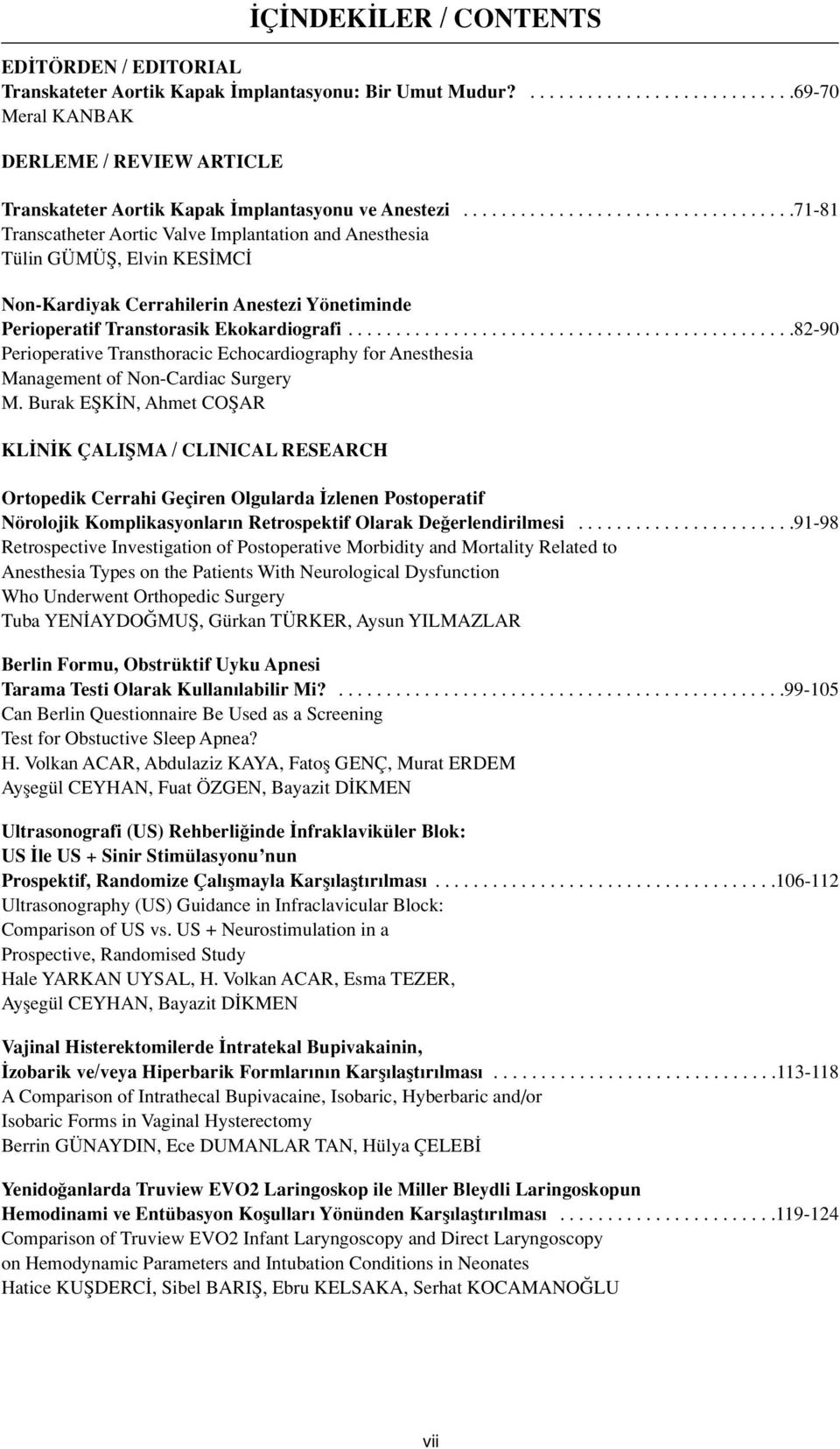 ..............................................82-90 Perioperative Transthoracic Echocardiography for Anesthesia Management of Non-Cardiac Surgery M.