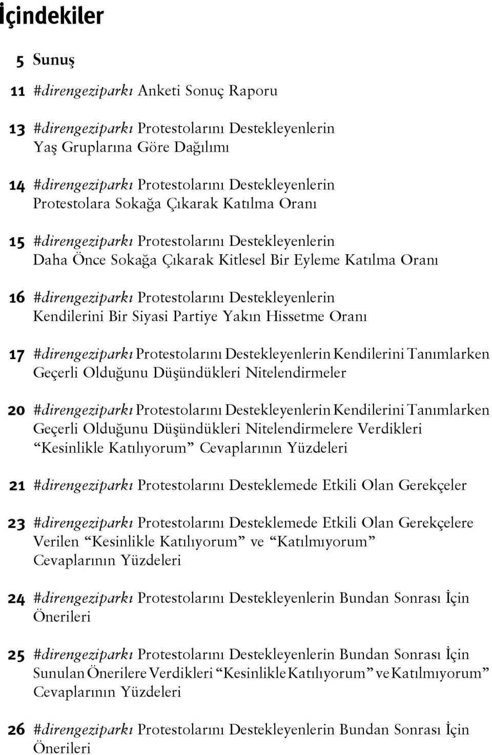 Destekleyenlerin Kendilerini Bir Siyasi Partiye Yakın Hissetme Oranı 17 #direngeziparkı Protestolarını Destekleyenlerin Kendilerini Tanımlarken Geçerli Olduğunu Düşündükleri Nitelendirmeler 20