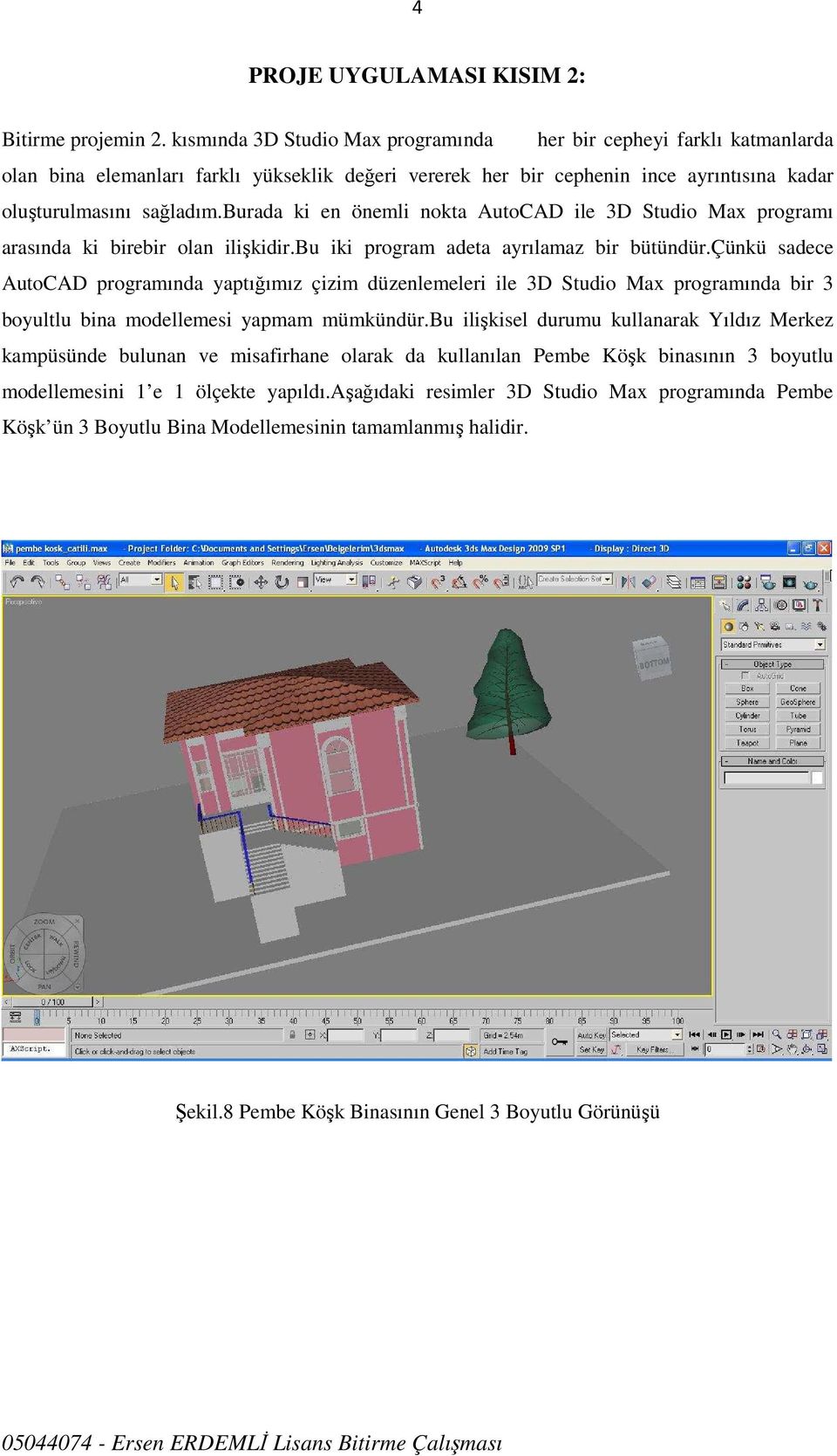 burada ki en önemli nokta AutoCAD ile 3D Studio Max programı arasında ki birebir olan ilişkidir.bu iki program adeta ayrılamaz bir bütündür.