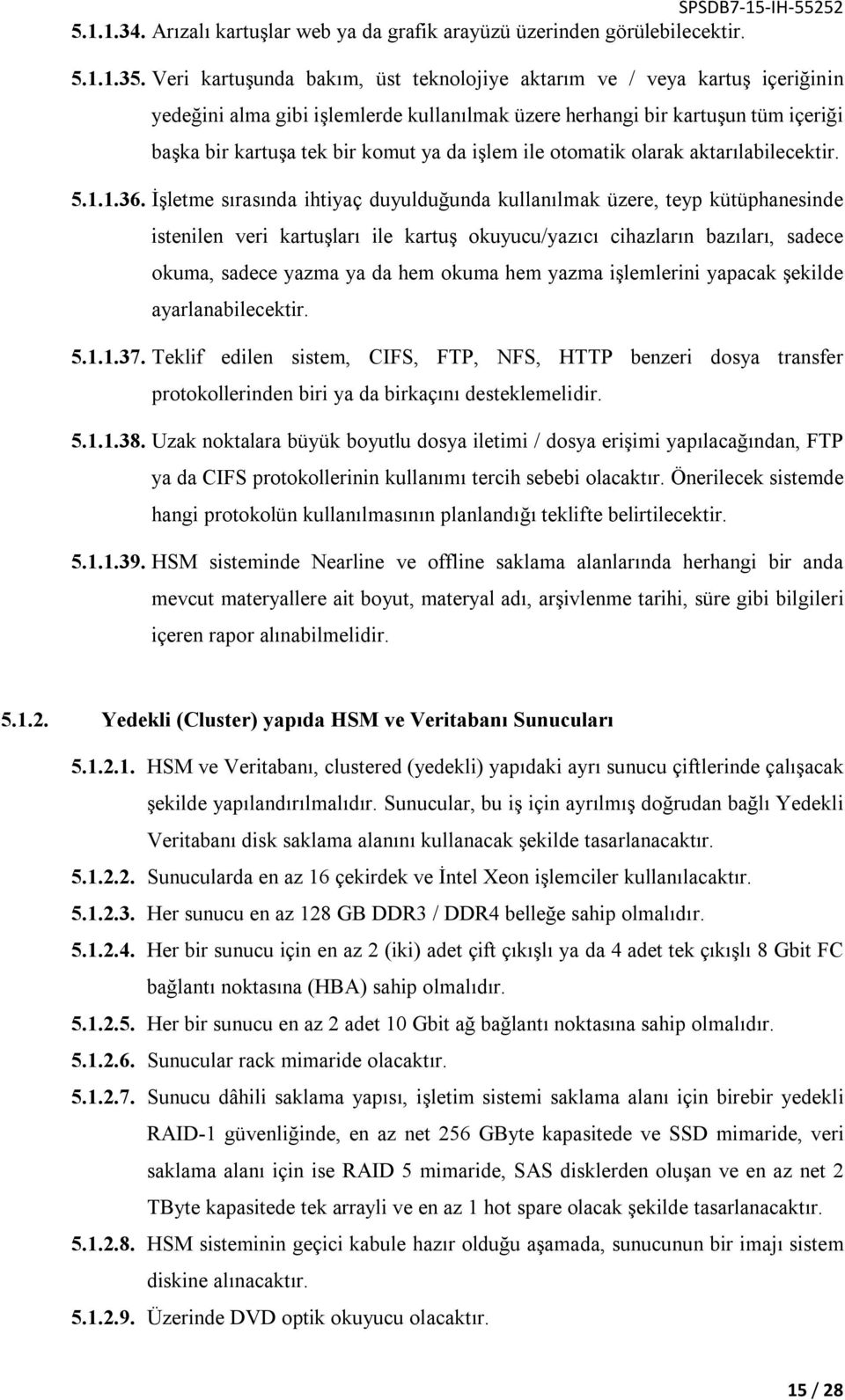 işlem ile otomatik olarak aktarılabilecektir. 5.1.1.36.