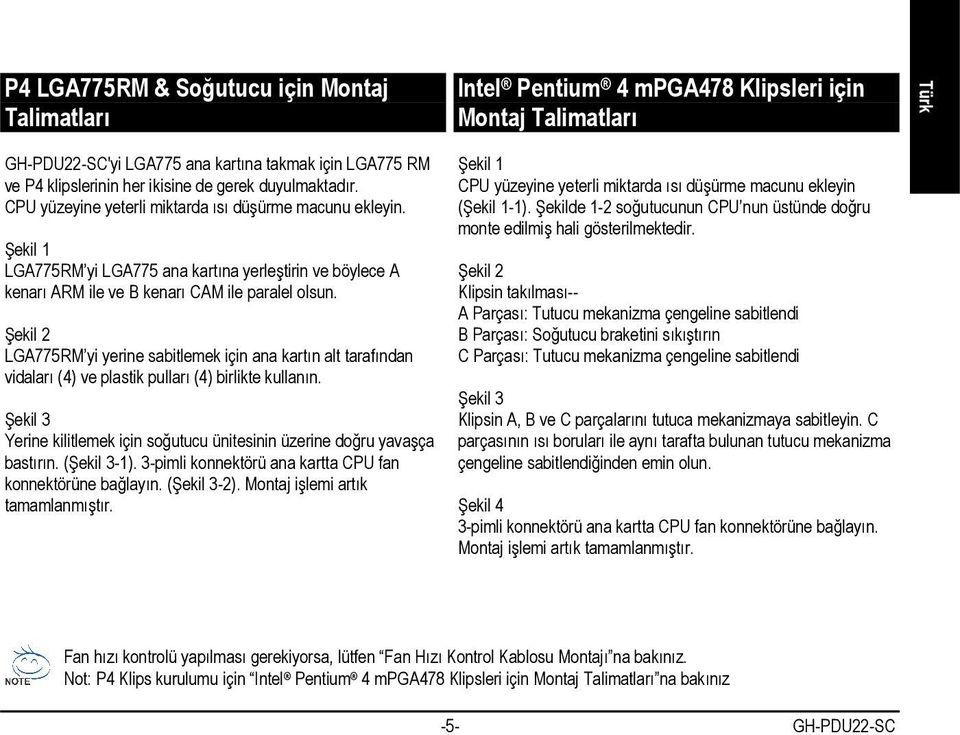 Şekil 2 LGA775RM yi yerine sabitlemek için ana kartın alt tarafından vidaları (4) ve plastik pulları (4) birlikte kullanın.