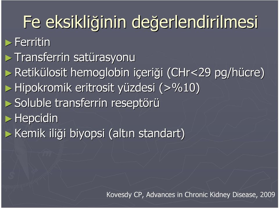 Hipokromik eritrosit yüzdesi y (>%10) Soluble transferrin reseptörü Hepcidin