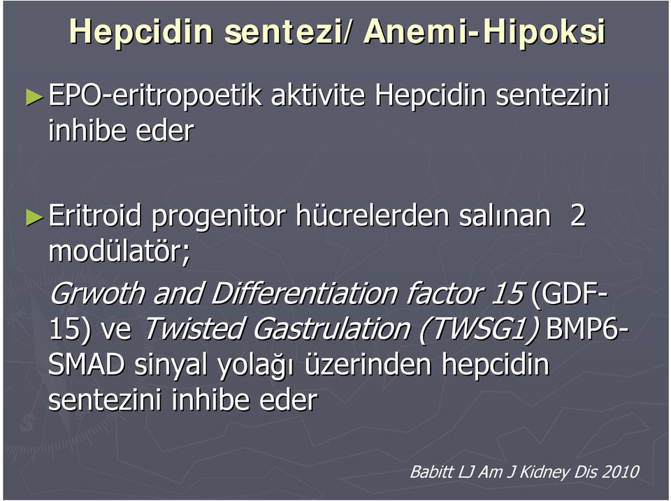 Differentiation factor 15 (GDF- 15) ve Twisted Gastrulation (TWSG1) BMP6- SMAD