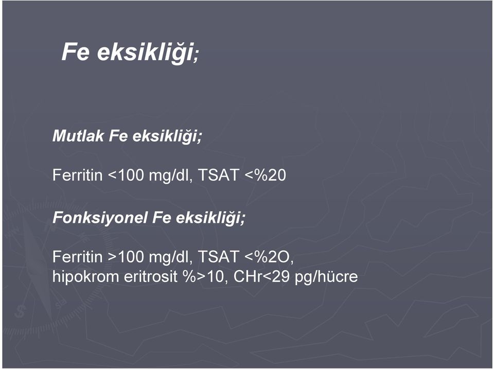 Fonksiyonel Fe eksikliği; Ferritin >100