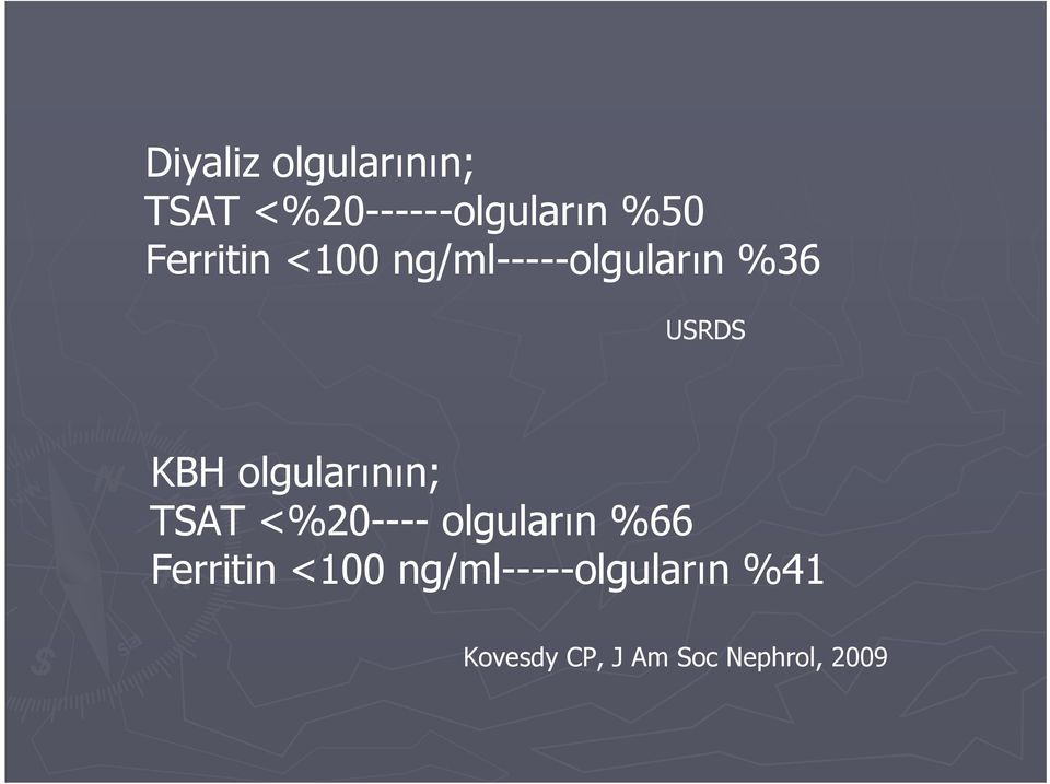 olgularının; TSAT <%20---- olguların %66 Ferritin