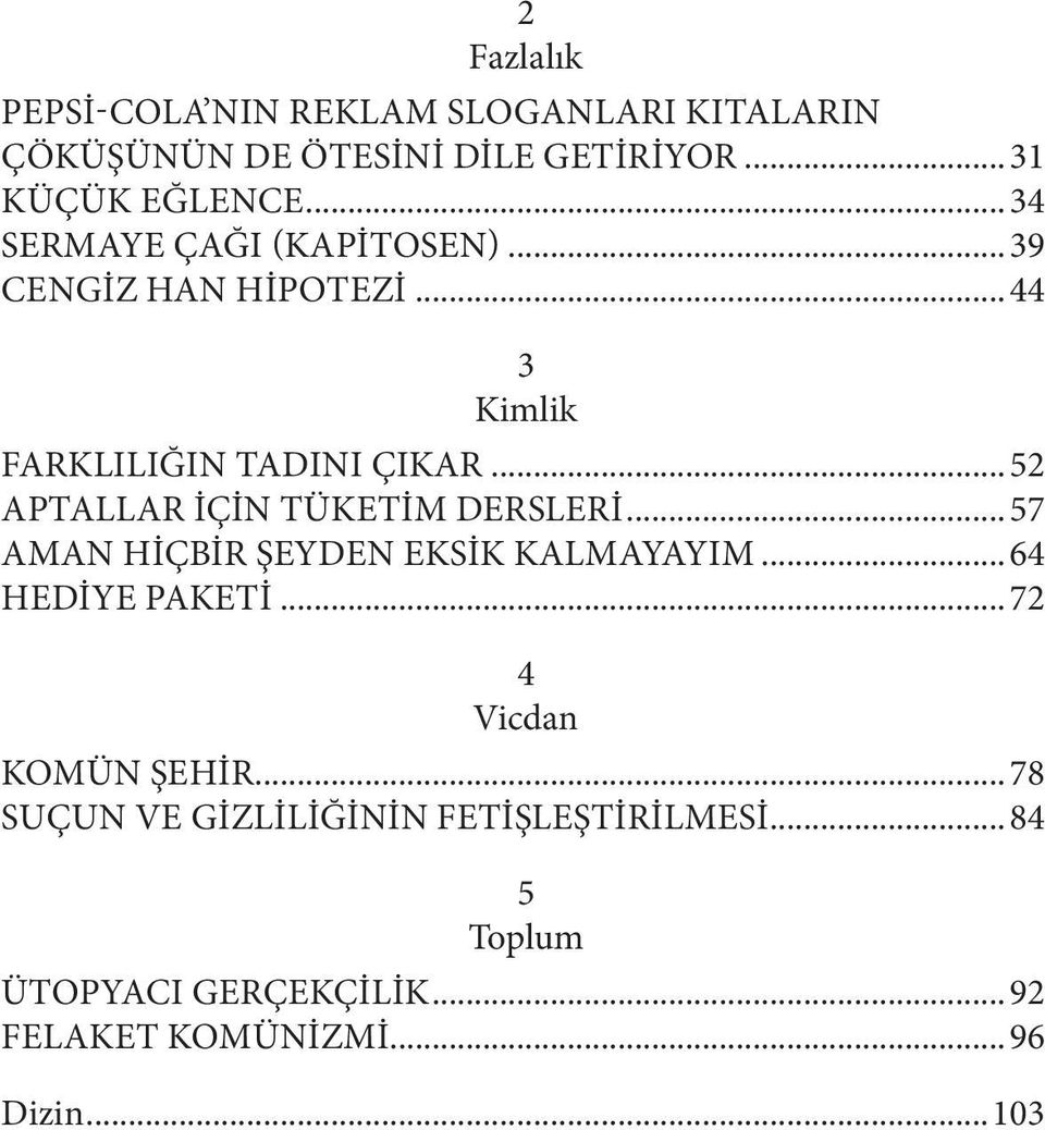 ..52 APTALLAR İÇİN TÜKETİM DERSLERİ...57 AMAN HİÇBİR ŞEYDEN EKSİK KALMAYAYIM...64 HEDİYE PAKETİ.