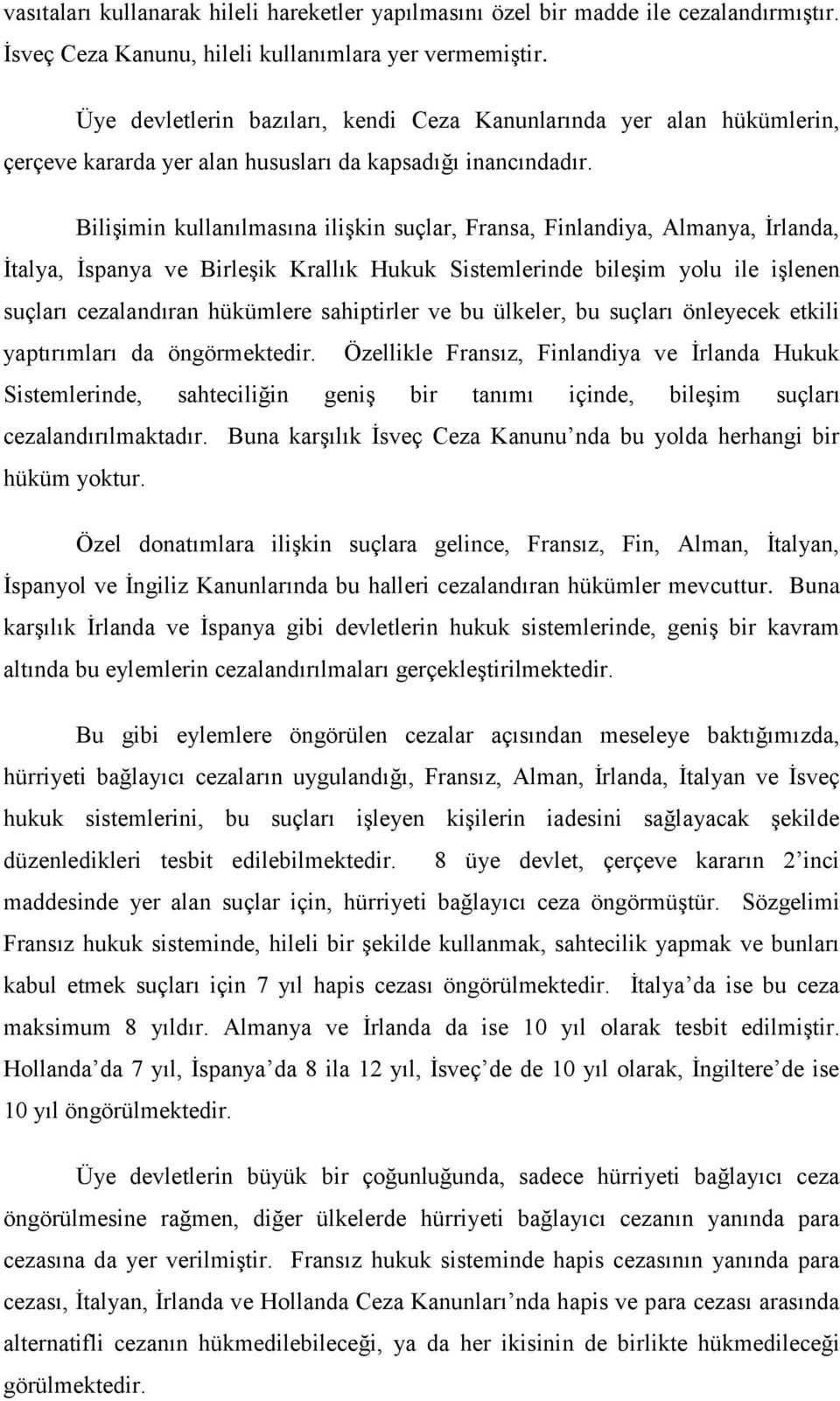 Bilişimin kullanılmasına ilişkin suçlar, Fransa, Finlandiya, Almanya, İrlanda, İtalya, İspanya ve Birleşik Krallık Hukuk Sistemlerinde bileşim yolu ile işlenen suçları cezalandıran hükümlere