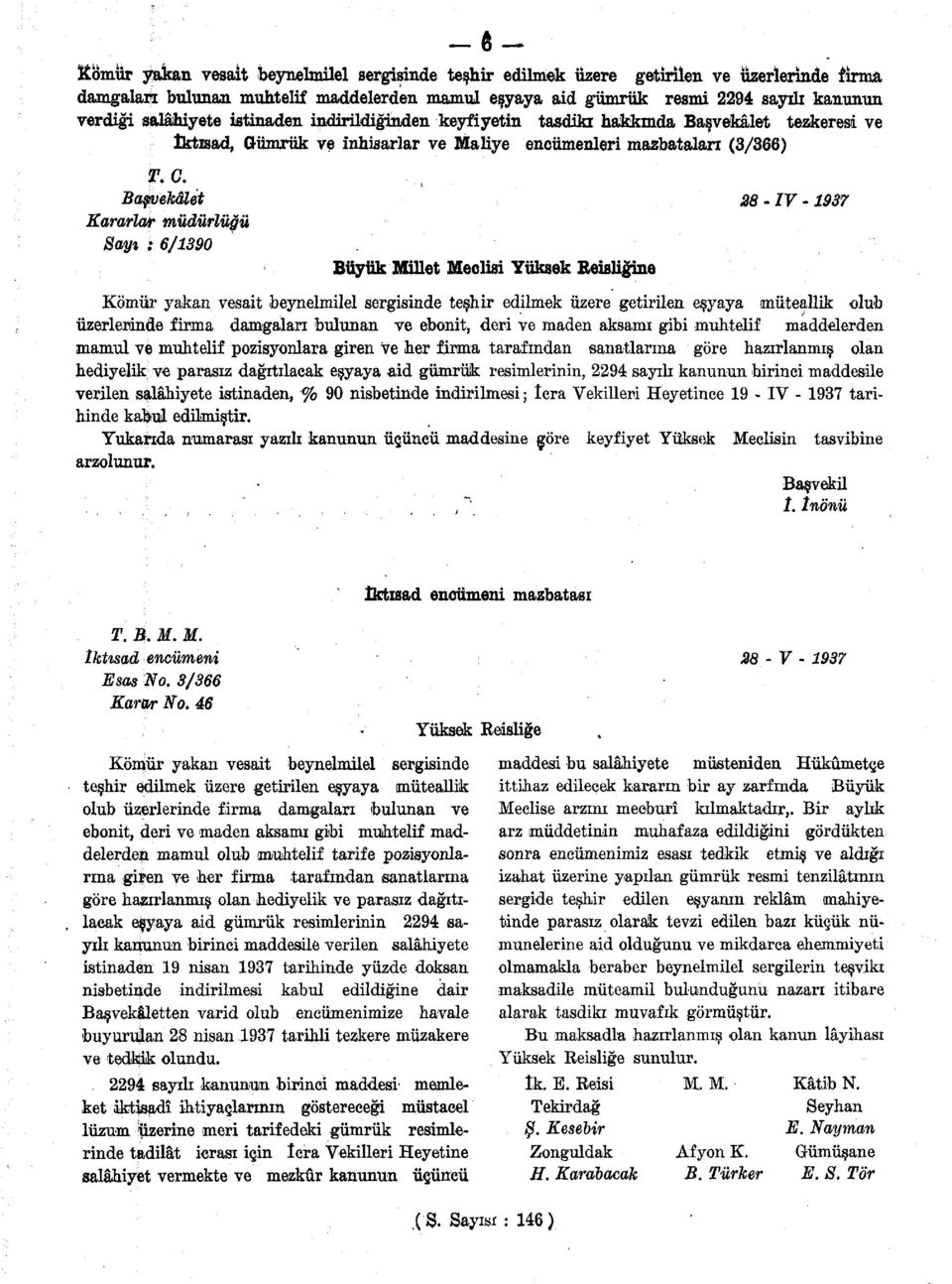 Başvekâlet 28 - IV - 1937 Kararlar müdürlüğü Sayı i 6/1390 Büyük Millet Meclisi Yüksek Reisliğine Kömür yakan vesait beynelmilel sergisinde teşhir edilmek üzere getirilen eşyaya müteallik olub