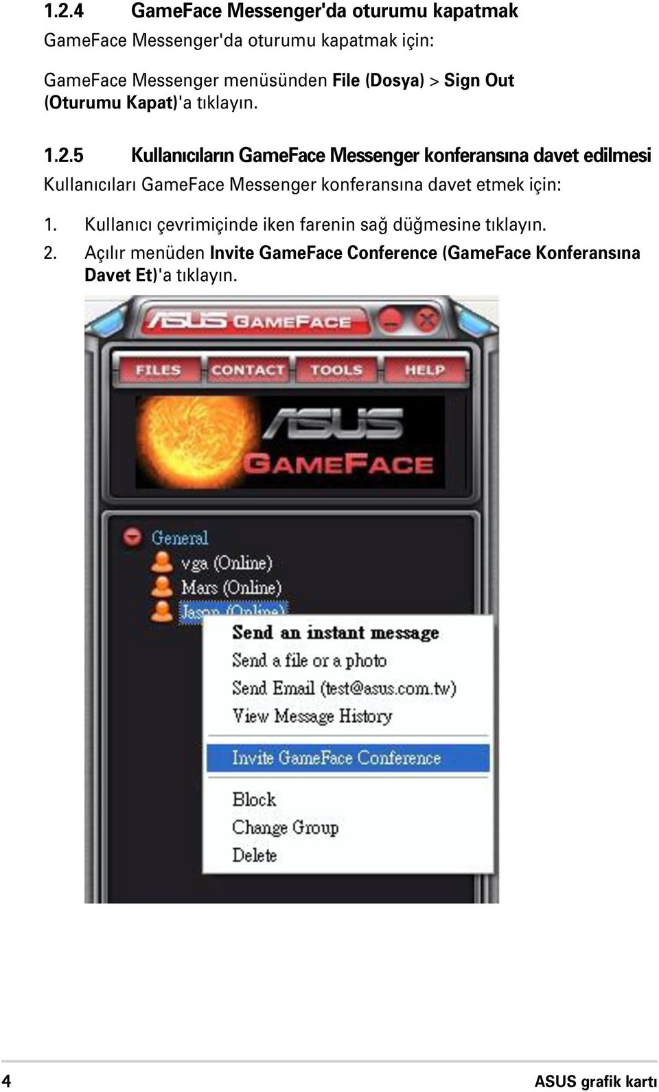 5 Kullan c lar n GameFace Messenger konferans na davet edilmesi Kullan c lar GameFace Messenger konferans na davet