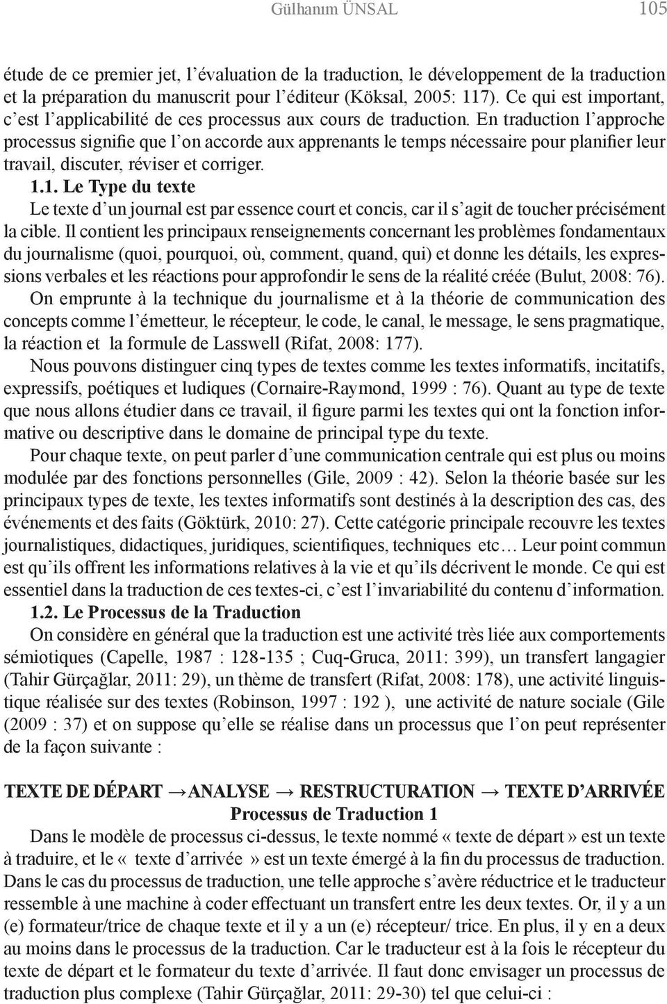 En traduction l approche processus signifie que l on accorde aux apprenants le temps nécessaire pour planifier leur travail, discuter, réviser et corriger. 1.