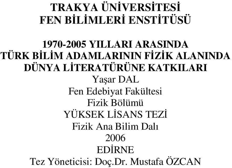 KATKILARI Yaşar DAL Fen Edebiyat Fakültesi Fizik Bölümü YÜKSEK