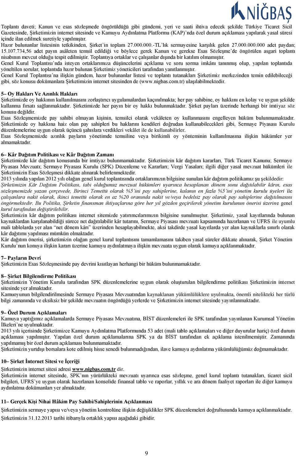 000.-TL lık sermayesine karşılık gelen 27.000.000.000 adet paydan; 15.107.