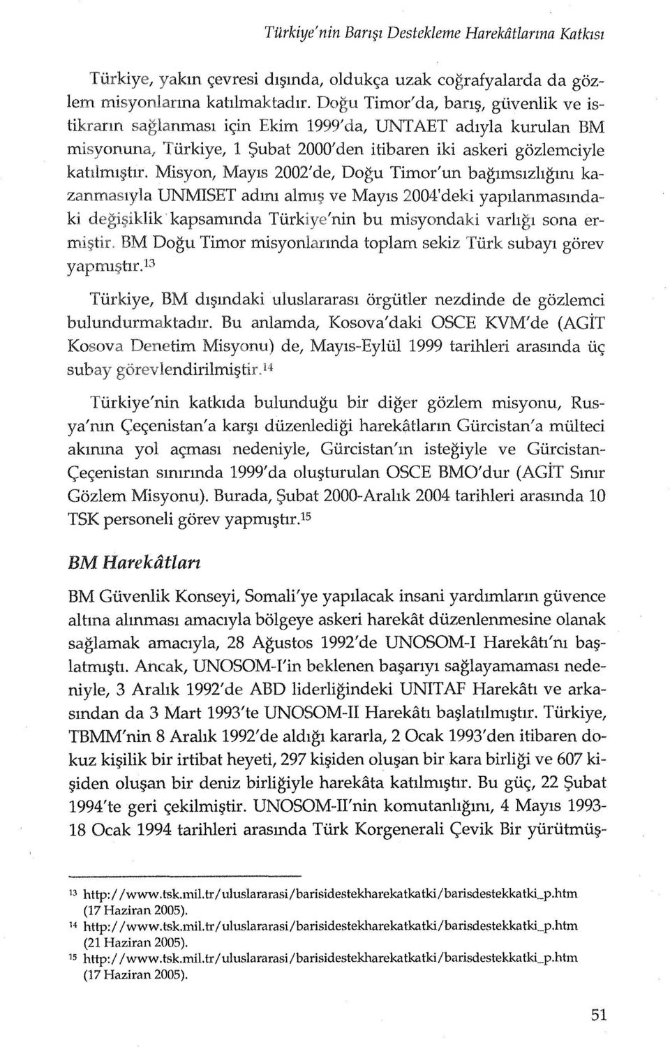 Misyon, Mayls 2002'de, Dogu Timor'un baglmslzhgml ka UNMISET adml alml~ ve Mayls 2004'deki yapllanmasmda- UC)"'''7jL~!1.