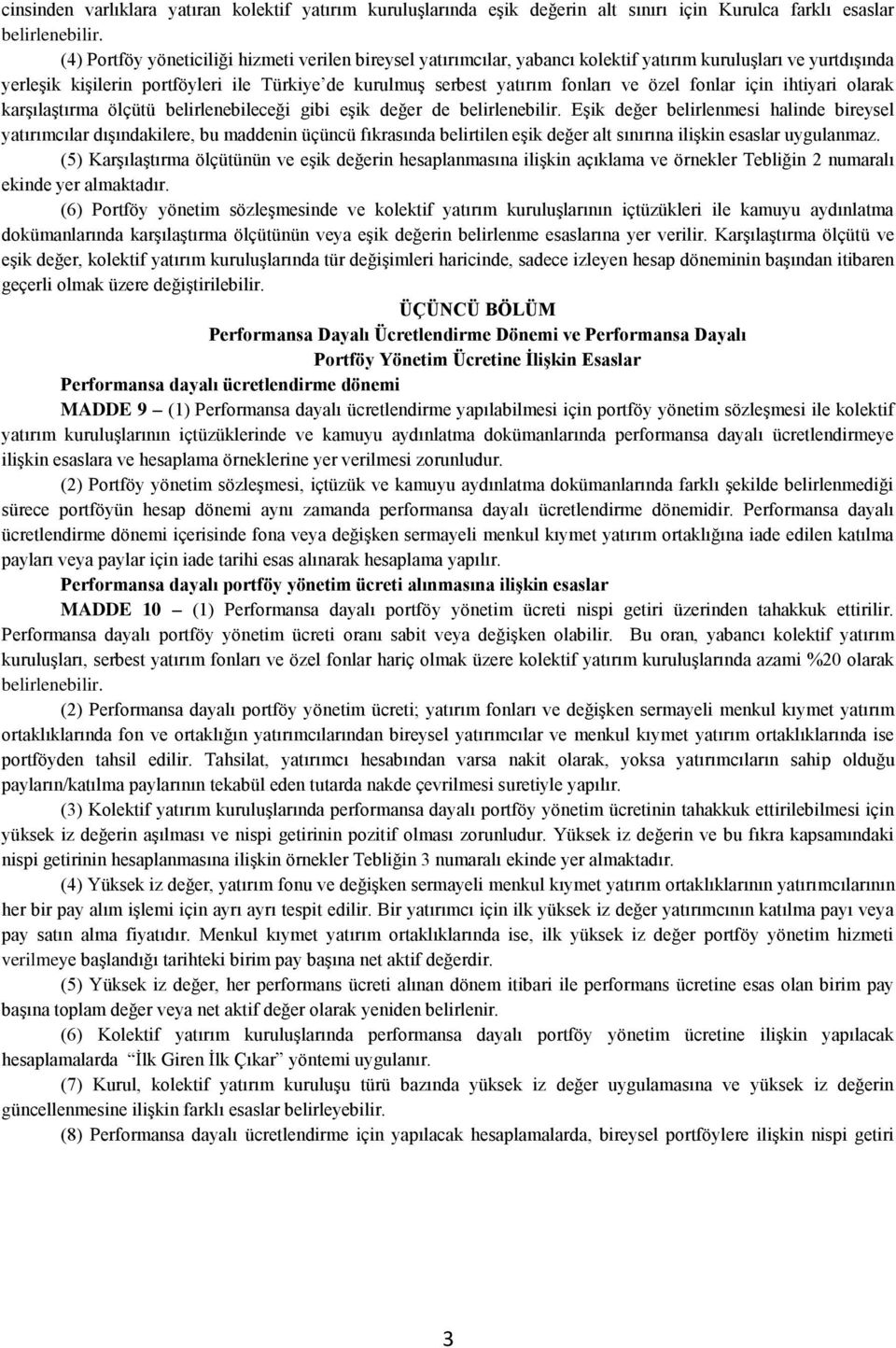 özel fonlar için ihtiyari olarak karşılaştırma ölçütü belirlenebileceği gibi eşik değer de belirlenebilir.