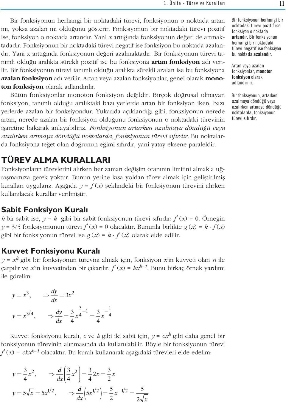 Fonksiyonun bir noktadaki türevi negatif ise fonksiyon bu noktada azaland r. Yani x artt nda fonksiyonun de eri azalmaktad r.