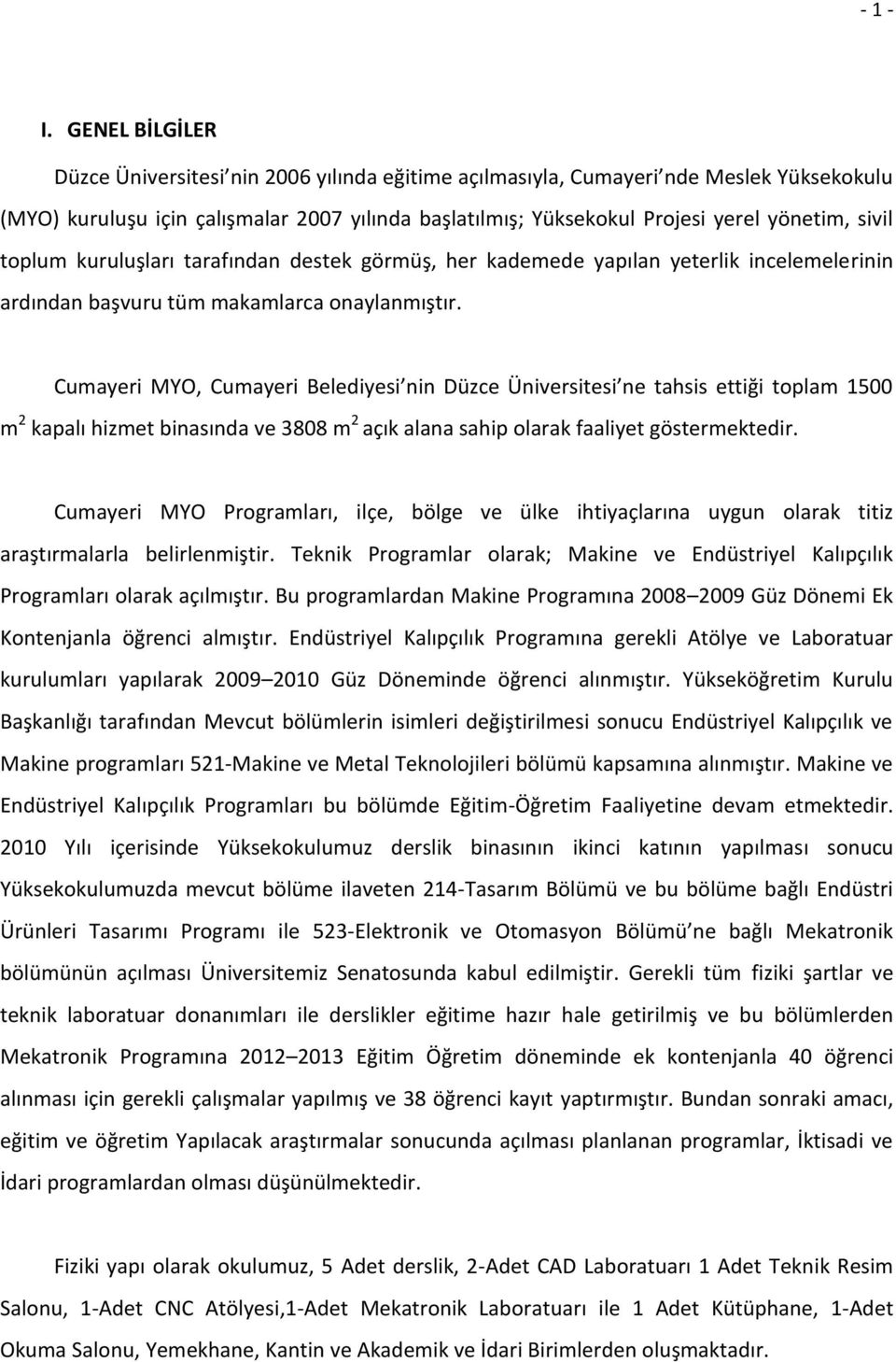 sivil toplum kuruluşları tarafından destek görmüş, her kademede yapılan yeterlik incelemelerinin ardından başvuru tüm makamlarca onaylanmıştır.