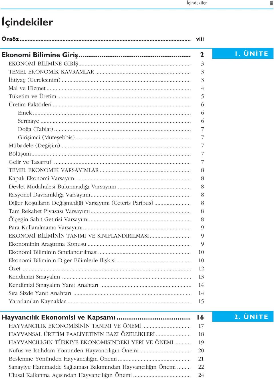 .. 8 Kapal Ekonomi Varsay m... 8 Devlet Müdahalesi Bulunmad Varsay m... 8 Rasyonel Davran ld Varsay m... 8 Di er Koflullar n De iflmedi i Varsay m (Ceteris Paribus)... 8 Tam Rekabet Piyasas Varsay m.