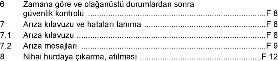 ..f 8 7 Arıza kılavuzu ve hataları tanıma...f 8 7.1 Arıza kılavuzu.