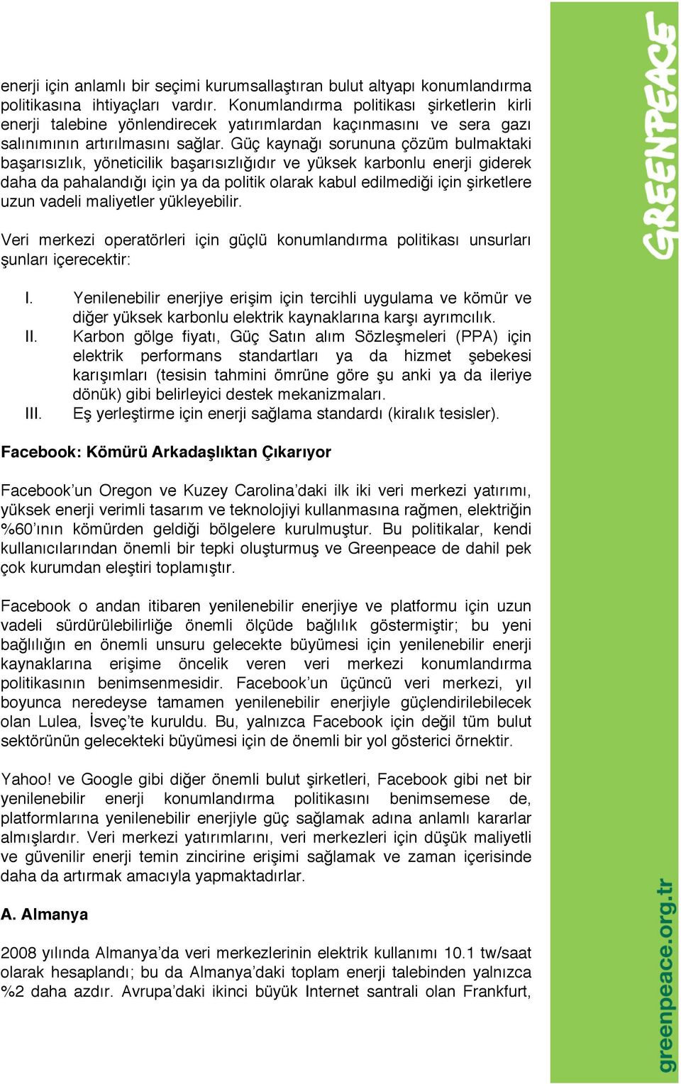 Güç kaynağı sorununa çözüm bulmaktaki başarısızlık, yöneticilik başarısızlığıdır ve yüksek karbonlu enerji giderek daha da pahalandığı için ya da politik olarak kabul edilmediği için şirketlere uzun