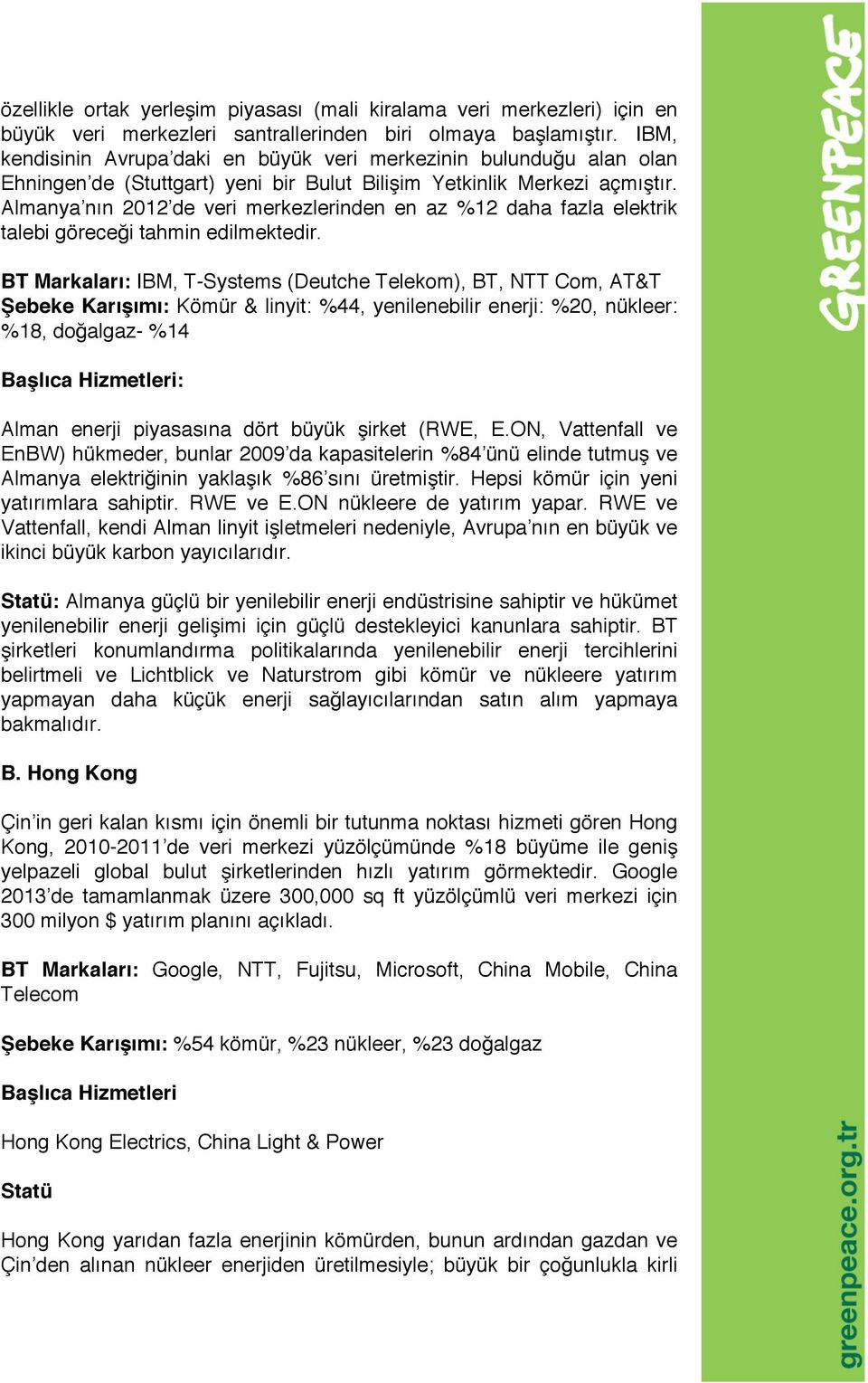 Almanya nın 2012 de veri merkezlerinden en az %12 daha fazla elektrik talebi göreceği tahmin edilmektedir.