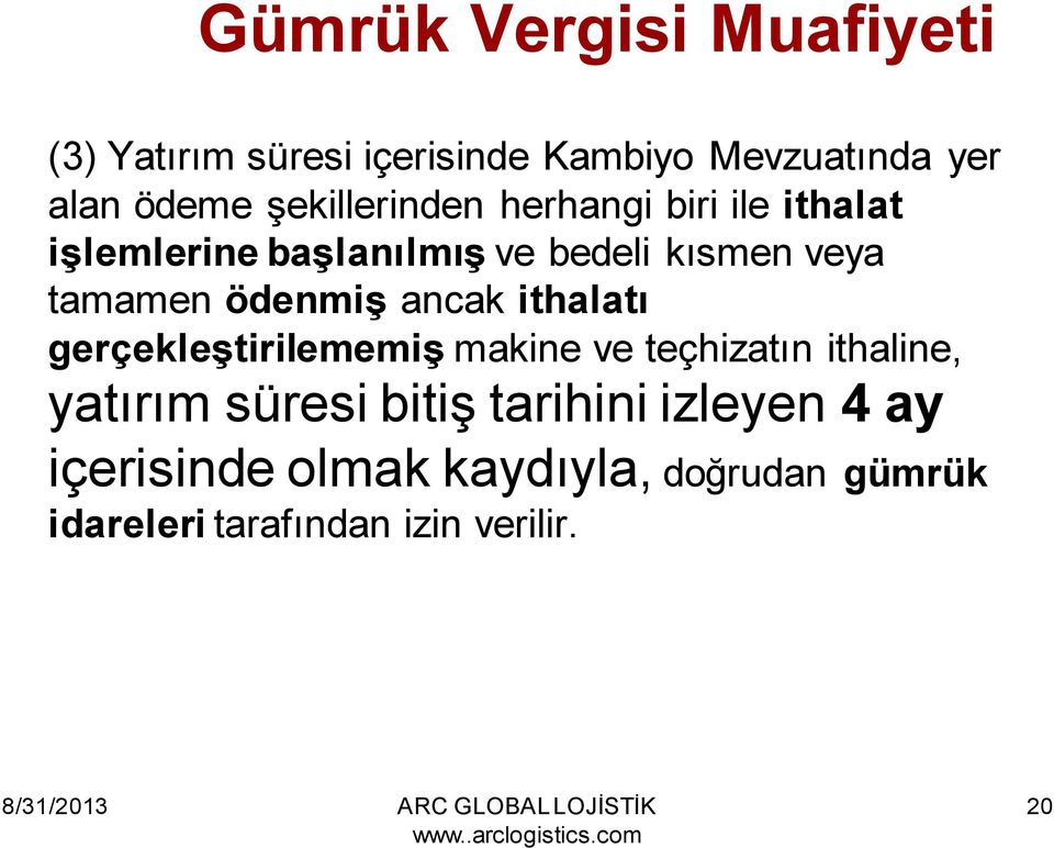 ödenmiş ancak ithalatı gerçekleştirilememiş makine ve teçhizatın ithaline, yatırım süresi bitiş