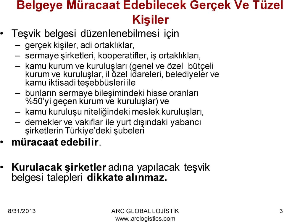 teşebbüsleri ile bunların sermaye bileşimindeki hisse oranları %50 yi geçen kurum ve kuruluşlar) ve kamu kuruluşu niteliğindeki meslek kuruluşları,