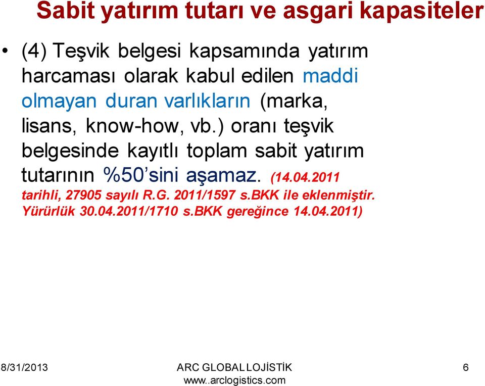 ) oranı teşvik belgesinde kayıtlı toplam sabit yatırım tutarının %50 sini aşamaz. (14.04.