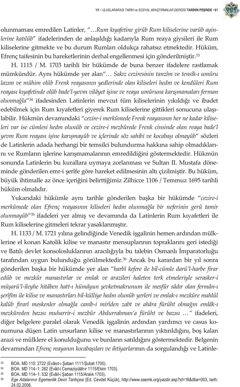 1703 tarihli bir hükümde de buna benzer ifadelere rastlamak mümkündür.