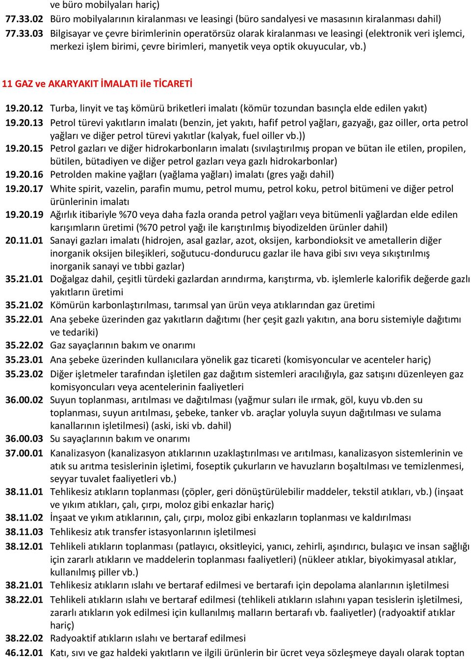 03 Bilgisayar ve çevre birimlerinin operatörsüz olarak kiralanması ve leasingi (elektronik veri işlemci, merkezi işlem birimi, çevre birimleri, manyetik veya optik okuyucular, vb.