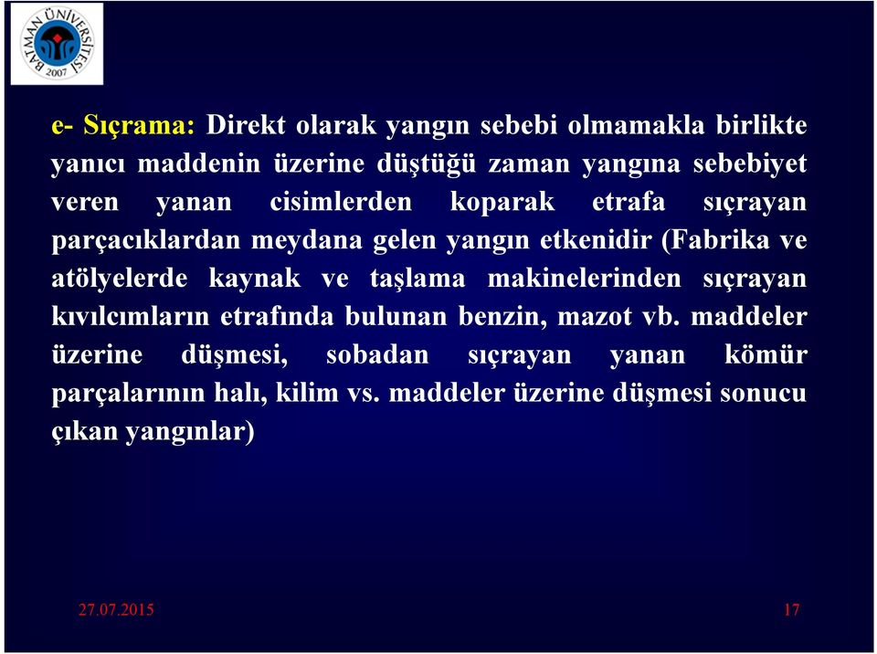 kaynak ve taşlama makinelerinden sıçrayan kıvılcımların etrafında bulunan benzin, mazot vb.