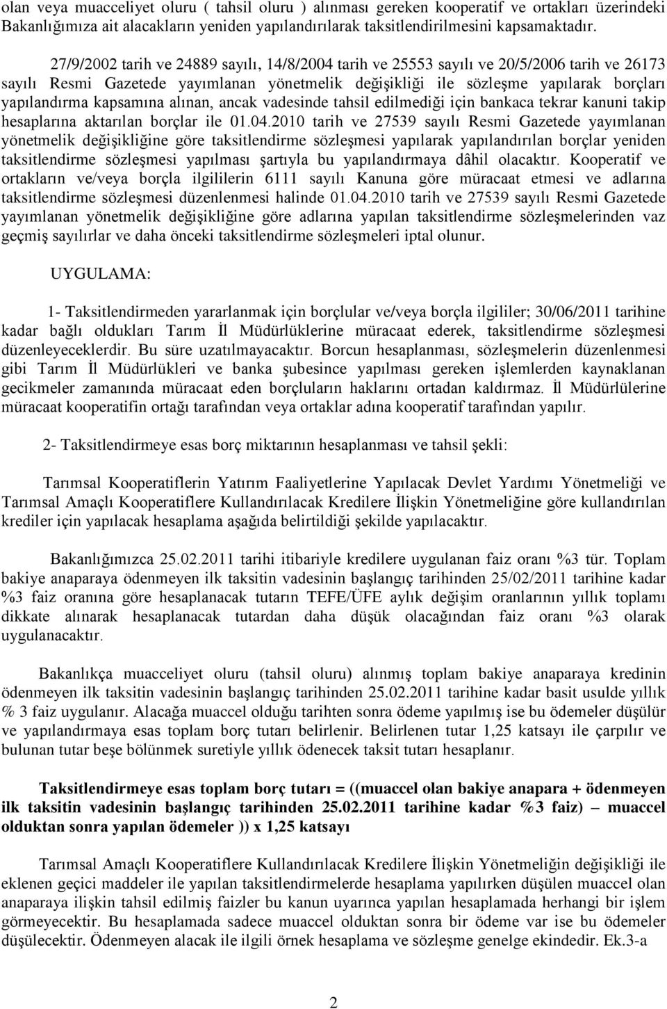 kapsamına alınan, ancak vadesinde tahsil edilmediği için bankaca tekrar kanuni takip hesaplarına aktarılan borçlar ile 01.04.