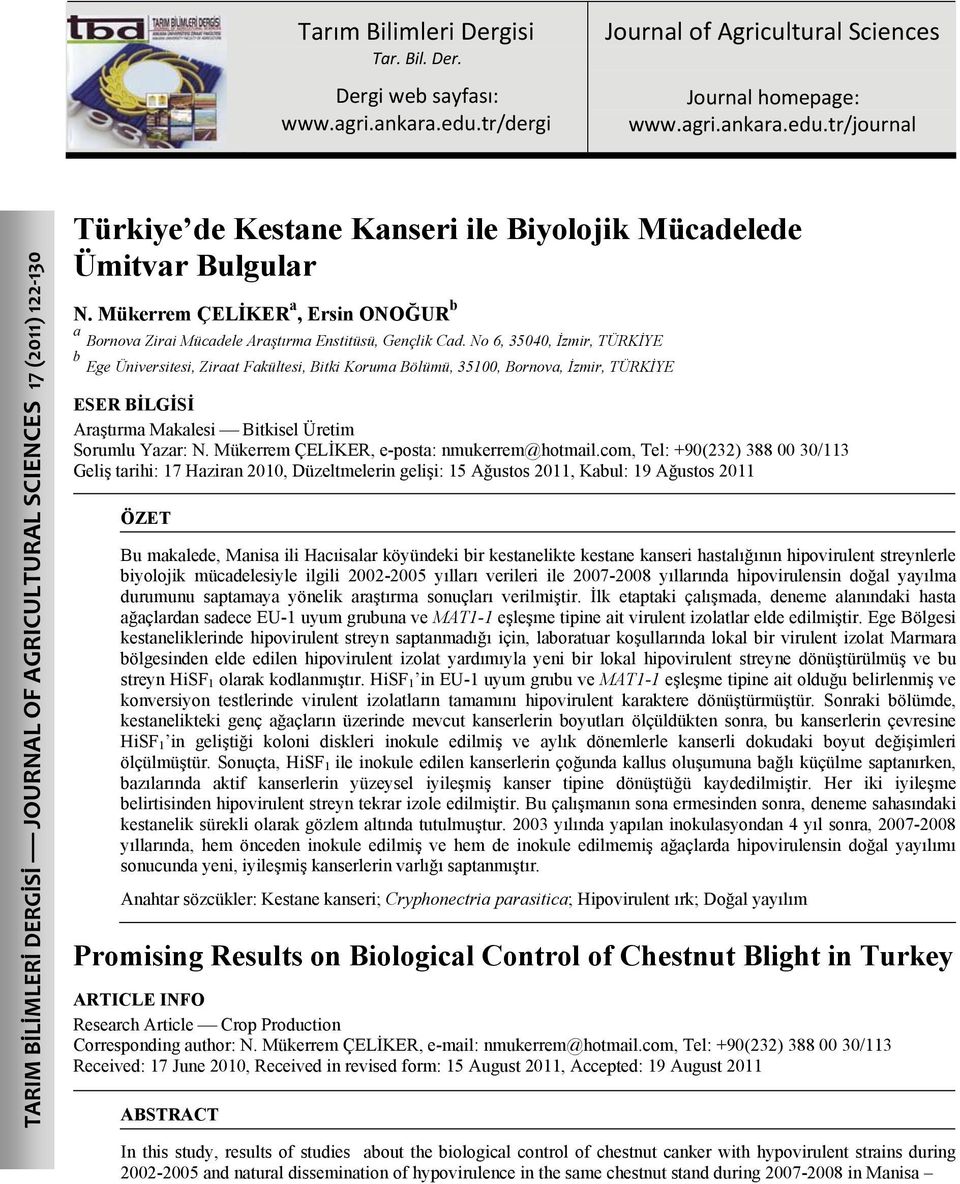tr/journal TARIM BİLİMLERİ DERGİSİ JOURNAL OF AGRICULTURAL SCIENCES 17 (2011) 122 130 Türkiye de Kestane Kanseri ile Biyolojik Mücadelede Ümitvar Bulgular N.