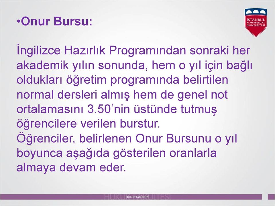 genel not ortalamasını 3.50 nin üstünde tutmuş öğrencilere verilen burstur.