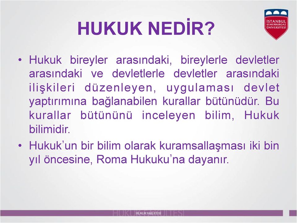 arasındaki ilişkileri düzenleyen, uygulaması devlet yaptırımına bağlanabilen