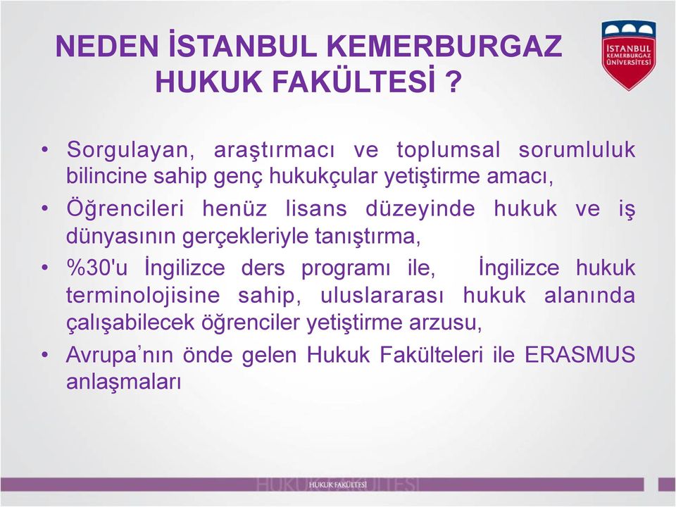 Öğrencileri henüz lisans düzeyinde hukuk ve iş dünyasının gerçekleriyle tanıştırma, %30'u İngilizce ders