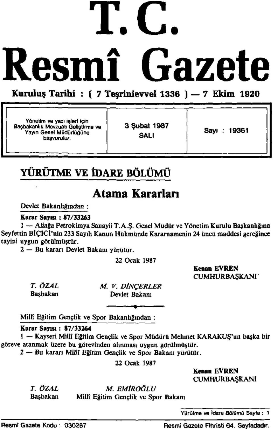 2 Bu kararı Devlet Bakam yürütür. T. ÖZAL Başbakan 22 Ocak 1987 M. V.