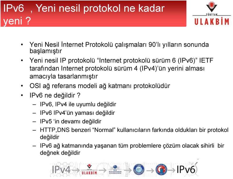 tarafından Internet protokolü sürüm 4 (IPv4) ün yerini alması amacıyla tasarlanmıştır OSI ağ referans modeli ağ katmanı protokolüdür IPv6 ne