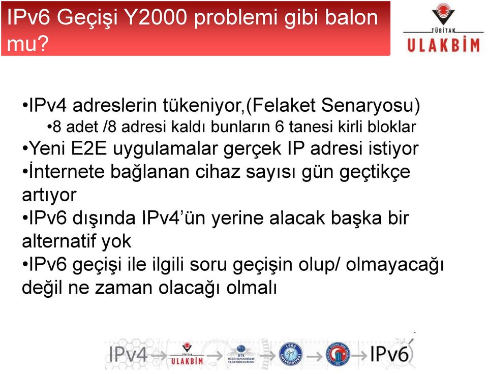 bloklar Yeni E2E uygulamalar gerçek IP adresi istiyor İnternete bağlanan cihaz sayısı gün