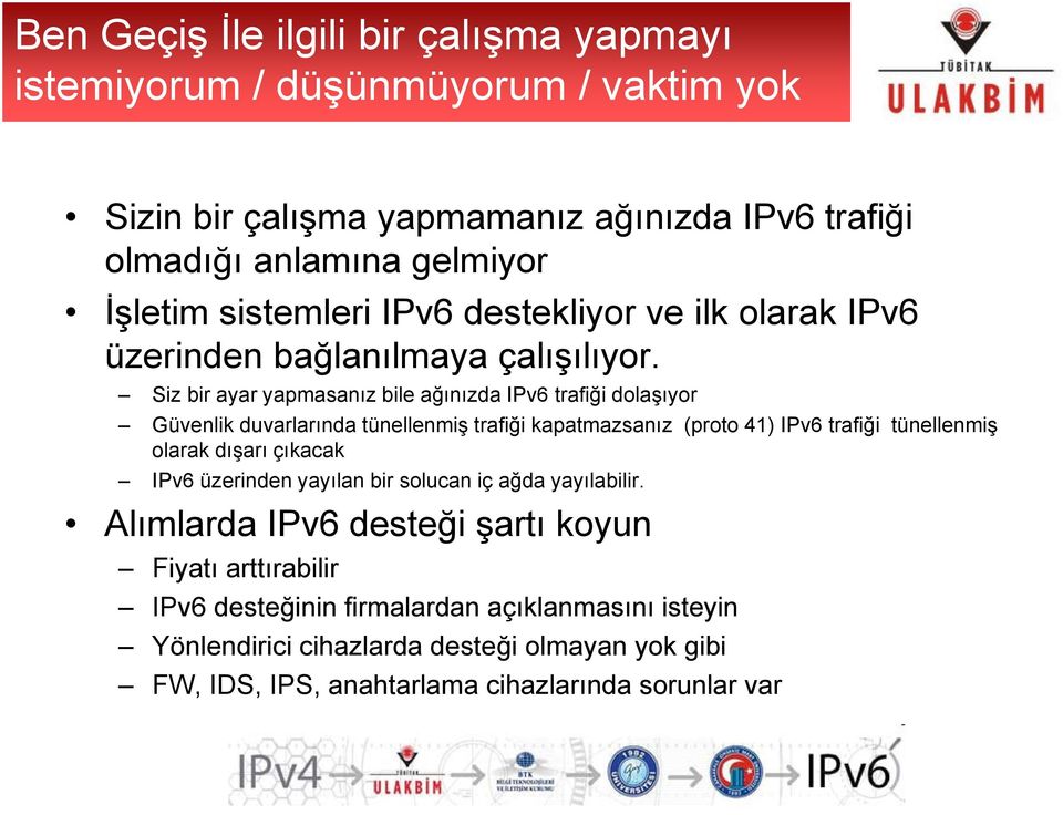 Siz bir ayar yapmasanız bile ağınızda IPv6 trafiği dolaşıyor Güvenlik duvarlarında tünellenmiş trafiği kapatmazsanız (proto 41) IPv6 trafiği tünellenmiş olarak dışarı