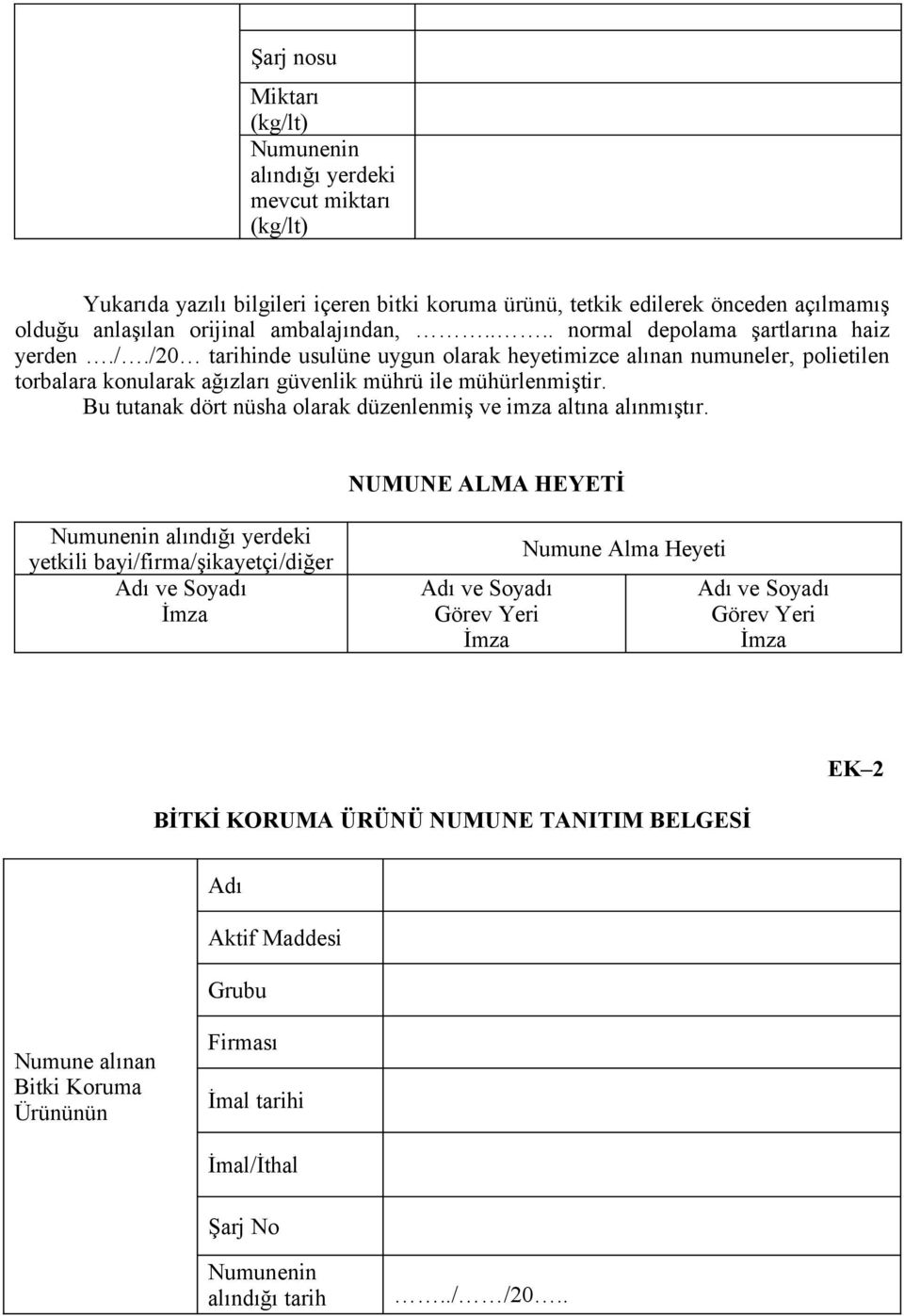 Bu tutanak dört nüsha olarak düzenlenmiş ve imza altına alınmıştır.