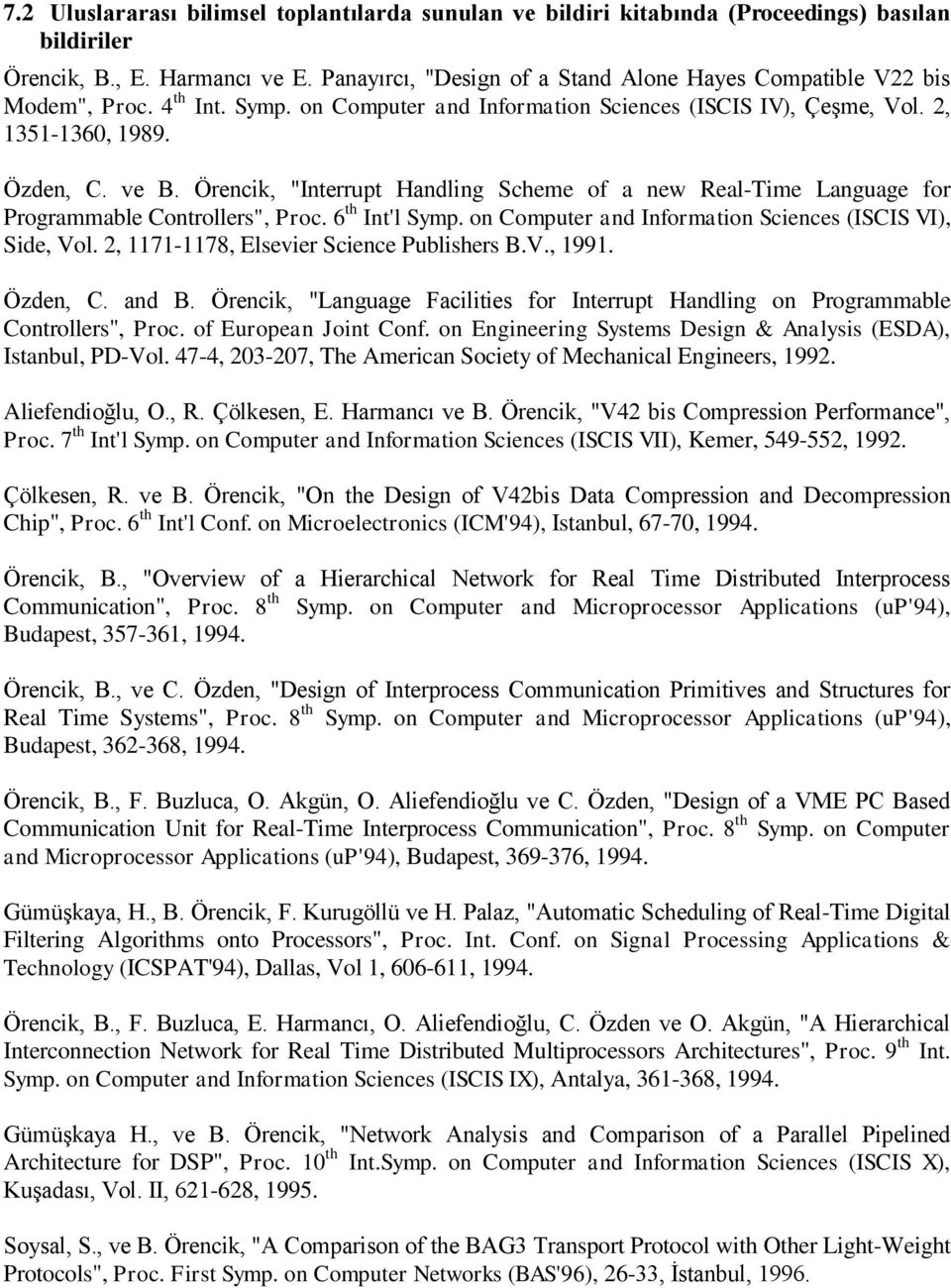 Örencik, "Interrupt Handling Scheme of a new Real-Time Language for Programmable Controllers", Proc. 6 th Int'l Symp. on Computer and Information Sciences (ISCIS VI), Side, Vol.