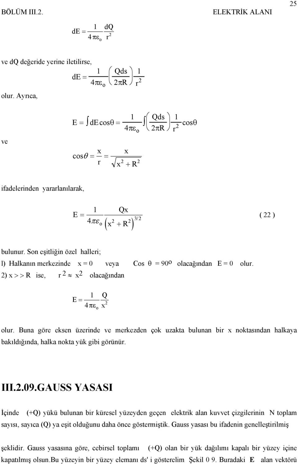 Bun göe eksen üzeinde ve mekezden çk uzkt bulunn bi x nktsındn hlky bkıldığınd, hlk nkt yük gibi göünü. III..09.